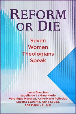 Laure Blanchon, Isabelle de La Garanderie, Véronique Margron, Anne-Marie Pelletier, Lucetta Scaraffia, Anne Soupa, Marie-Jo Thiel - Reform or Die, Häftad. Tillgänglighet: Lägg i varukorg