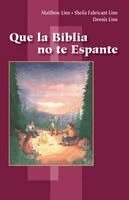 Matthew Linn, Sheila Fabricant Linn, Dennis Linn - Que la Biblia no te Espante, Häftad
