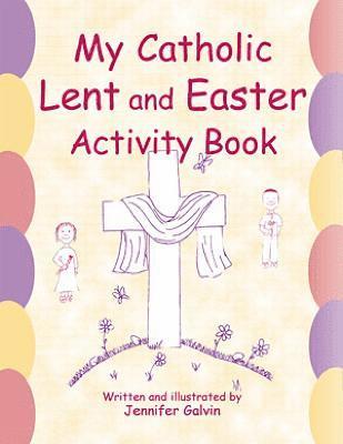 Jennifer Galvin - My Catholic Lent and Easter Activity Book, Häftad