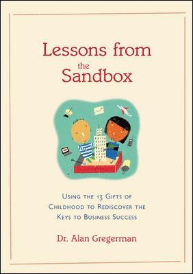 bokomslag Lessons from the Sandbox: Using the 13 Gifts of Childhood to Rediscover the Keys to Business Success