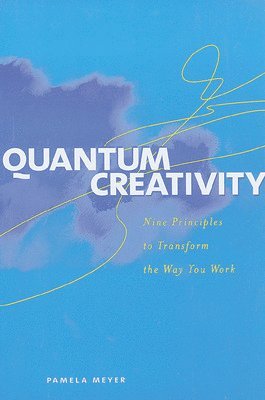 Pamela Meyer - Quantum Creativity, Häftad