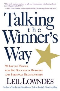bokomslag Talking the Winner's Way: 92 Little Tricks for Big Success in Business and Personal Relationships
