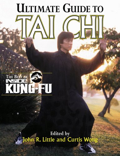 John Little, Curtis Wong - Ultimate Guide To Tai Chi, Häftad