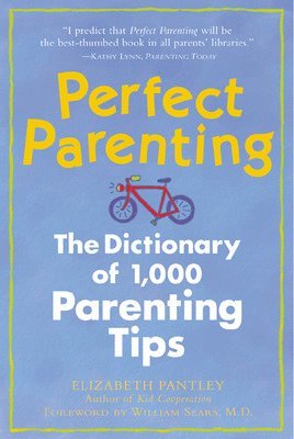 Elizabeth Pantley - Perfect Parenting: The Dictionary of 1,000 Parenting Tips, Häftad