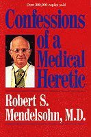 Robert Mendelsohn - Confessions of a Medical Heretic, Häftad