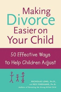 bokomslag Making Divorce Easier on Your Child: 50 Effective Ways to Help Children Adjust