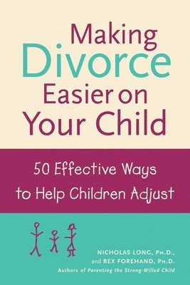 Nicholas Long, Rex Forehand - Making Divorce Easier on Your Child: 50 Effective Ways to Help Children Adjust, Häftad