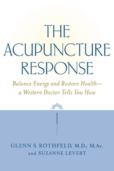 Glenn Rothfeld, Suzanne LeVert - Acupuncture Response, Häftad
