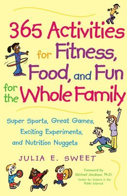 365 Activities for Fitness, Food, and Fun for the Whole Family 1