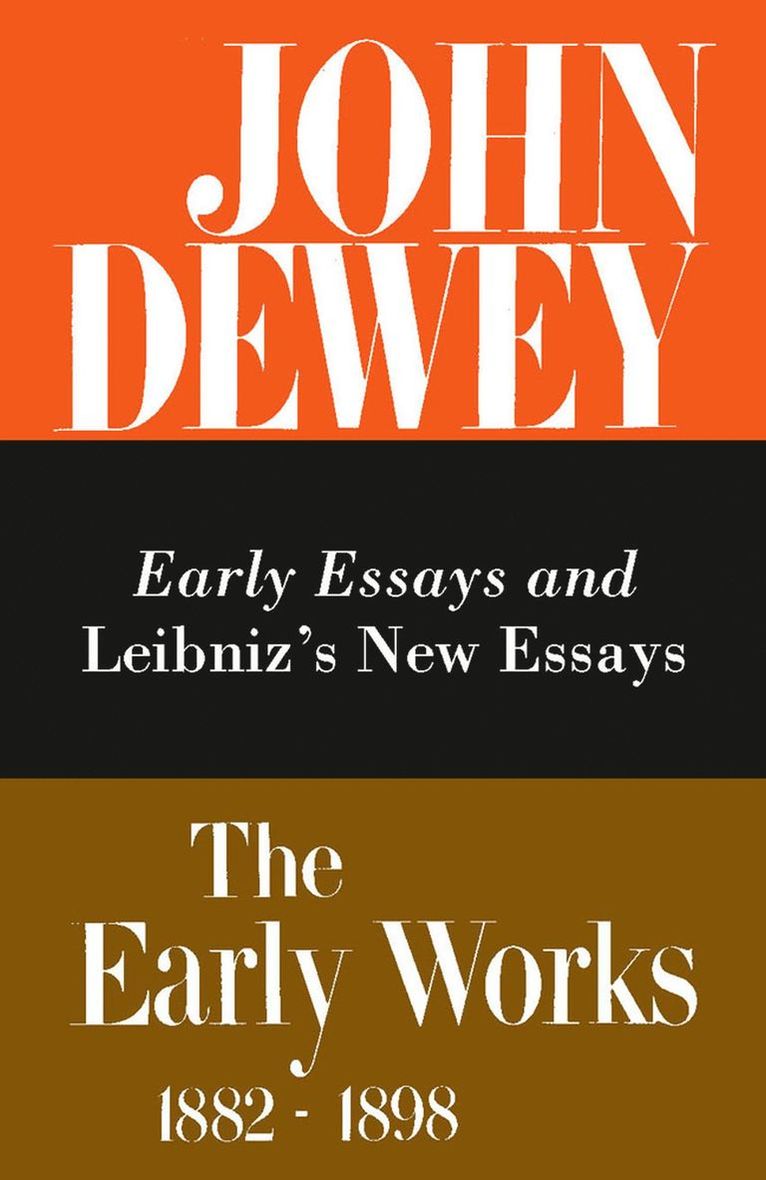 John Dewey, Jo Ann Boydston - Collected Works of John Dewey V. 1; 1882-1888, Early Essays and Leibniz's New Essays Concerning the Human Understanding, Inbunden