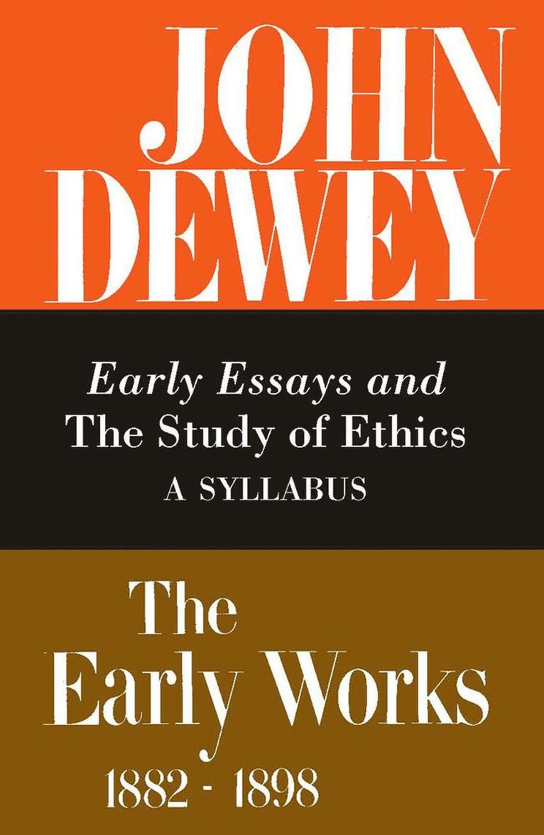 John Dewey, Jo Ann Boydston - Collected Works of John Dewey V. 4; 1893-1894, Early Essays and the Study of Ethics: a Syllabus, Inbunden