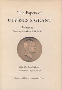 bokomslag The Papers of Ulysses S. Grant v. 4; Jan.8th-Apr.5th 1862