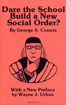 George Sylvester Counts, George S. Counts - Dare the School Build a New Social Order?, Häftad