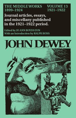 John Dewey, Jo Ann Boydston - Collected Works of John Dewey v. 13; 1921-1922, Journal Articles, Essays, and Miscellany Published in the 1921-1922 Period, Inbunden