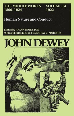 John Dewey, Jo Ann Boydston - Collected Works of John Dewey v. 14; 1922, Human Nature and Conduct, Inbunden