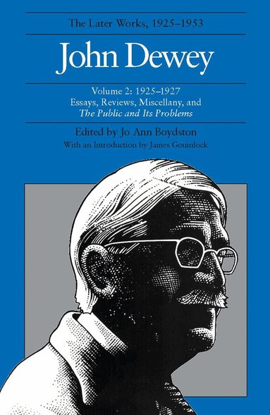 John Dewey, Jo Ann Boydston - Collected Works of John Dewey V. 2; 1925-1927, Essays, Reviews, Miscellany, and the Public and Its Problems, Inbunden