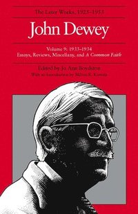 bokomslag The Collected Works of John Dewey v. 9; 1933-1934, Essays, Reviews, Miscellany, and a Common Faith