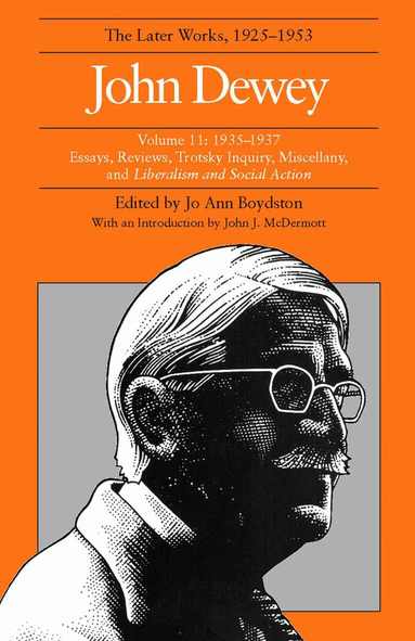 John Dewey, Jo Ann Boydston - Collected Works of John Dewey V. 11; 1935-1937, Essays, Reviews, Trotsky Inquiry, Miscellany, and Liberalism and Social Action, Inbunden