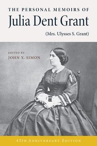 bokomslag The Personal Memoirs of Julia Dent Grant (Mrs. Ulysses S. Grant)