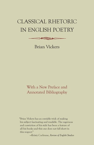 Brian Vickers - Classical Rhetoric in English Poetry, Häftad