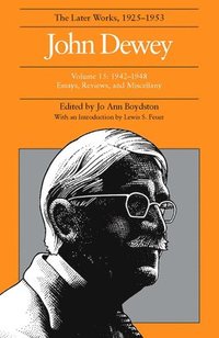 bokomslag The Collected Works of John Dewey v. 15; 1942-1948, Essays, Reviews, and Miscellany