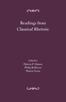 Patricia P. Matsen, Philip B. Rollinson, Marion Sousa, Philip Rollinson - Readings from Classical Rhetoric, Häftad