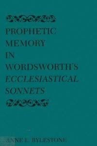 bokomslag Prophetic Memory in Wordsworth's Ecclesiastical Sonnets