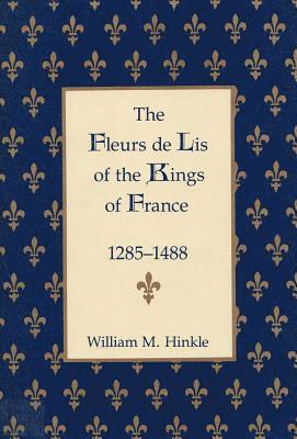 The Fleurs De Lis of the Kings of France, 1285-1488 1