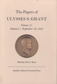 bokomslag The Papers of Ulysses S. Grant, Volume 17