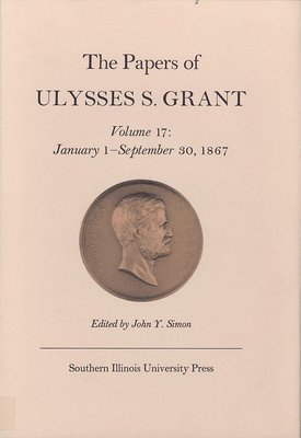 The Papers of Ulysses S. Grant, Volume 17 1