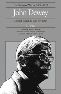 bokomslag The Collected Works of John Dewey: 1882-1953, Index