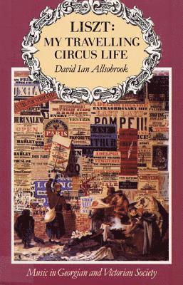 David Ian Allsobrook - Liszt: My Travelling Circus Life, Inbunden