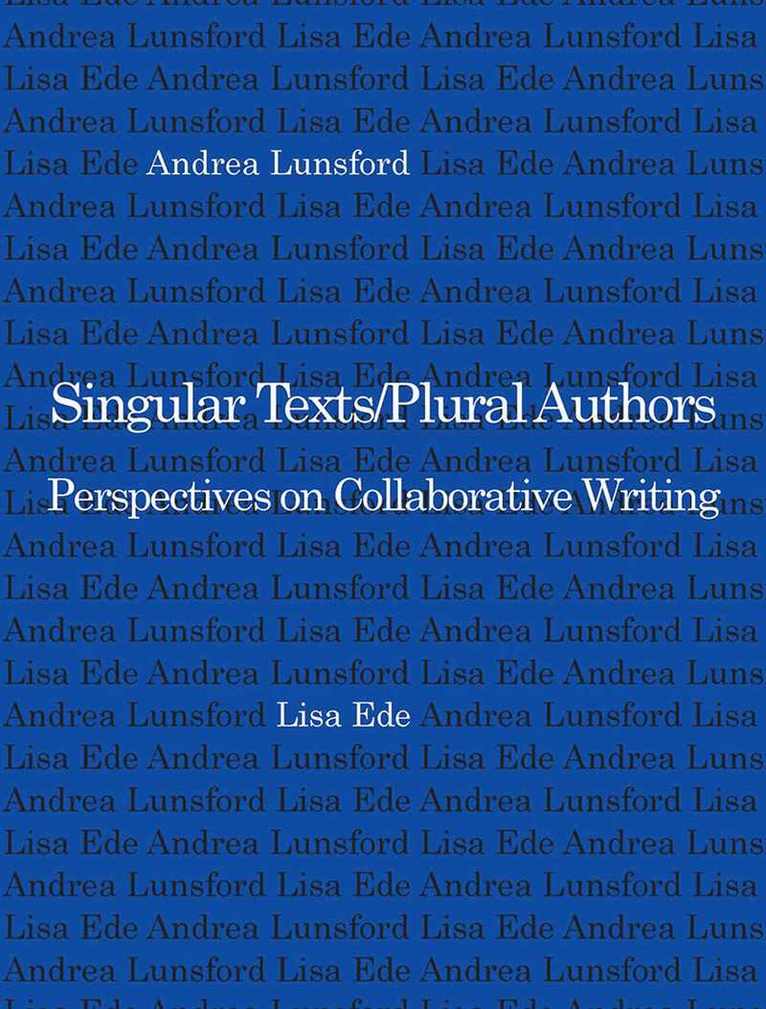 Lisa Ede, Andrea Lunsford - Singular Texts/Plural Authors, Häftad