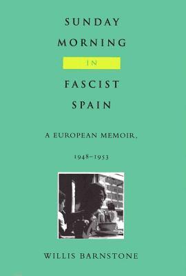 Willis Barnstone - Sunday Morning in Fascist Spain, Inbunden