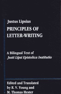 Lipsius, Justus, R.V. Young, M.Thomas Hester, R. V. Young, M. Thomas Hester - Principles of Letter-Writing, Inbunden