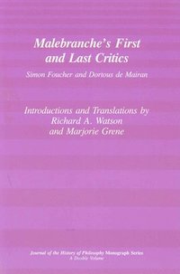 bokomslag Malebranche`s First and Last Critics  Simon Foucher and Dortius de Mairan