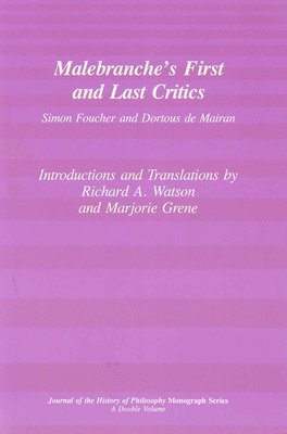 Richard A. Watson, Marjorie Grene - Malebranche`s First and Last Critics – Simon Foucher and Dortius de Mairan, Häftad