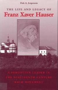 bokomslag The Life and Legacy of Franz Xaver Hauser