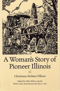 bokomslag A Woman's Story of Pioneer Illinois