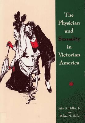 bokomslag The Physician and Sexuality in Victorian America