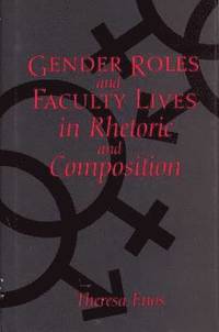 bokomslag Gender Roles and Faculty Lives in Rhetoric and Composition