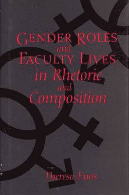 bokomslag Gender Roles and Faculty Lives in Rhetoric and Composition