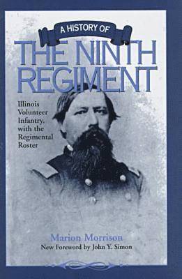 bokomslag A History of the Ninth Regiment Illinois Volunteer Infantry, with the Regimental Roster