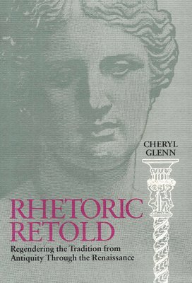 Cheryl Glenn - Rhetoric Retold, Häftad