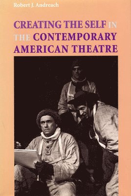 bokomslag Creating the Self in the Contemporary American Theatre