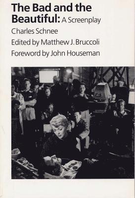 Charles Schnee, Matthew J. Bruccoli - The Bad and the Beautiful, Häftad