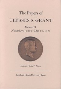 bokomslag The Papers of Ulysses S. Grant, Volume 21