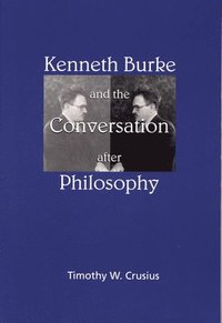 bokomslag Kenneth Burke and the Conversation After Philosophy