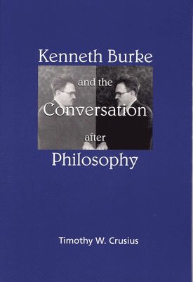 Kenneth Burke and the Conversation After Philosophy 1