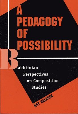 Kay Halasek - Pedagogy of Possibility, Häftad